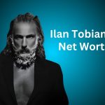 Ilan Tobianah Net Worth 2024