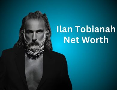 Ilan Tobianah Net Worth 2024