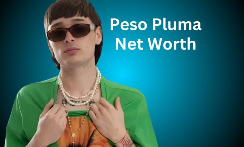 Peso Pluma Net Worth 2024