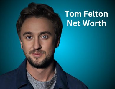 Tom Felton Net Worth 2024